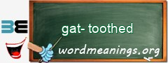 WordMeaning blackboard for gat-toothed
